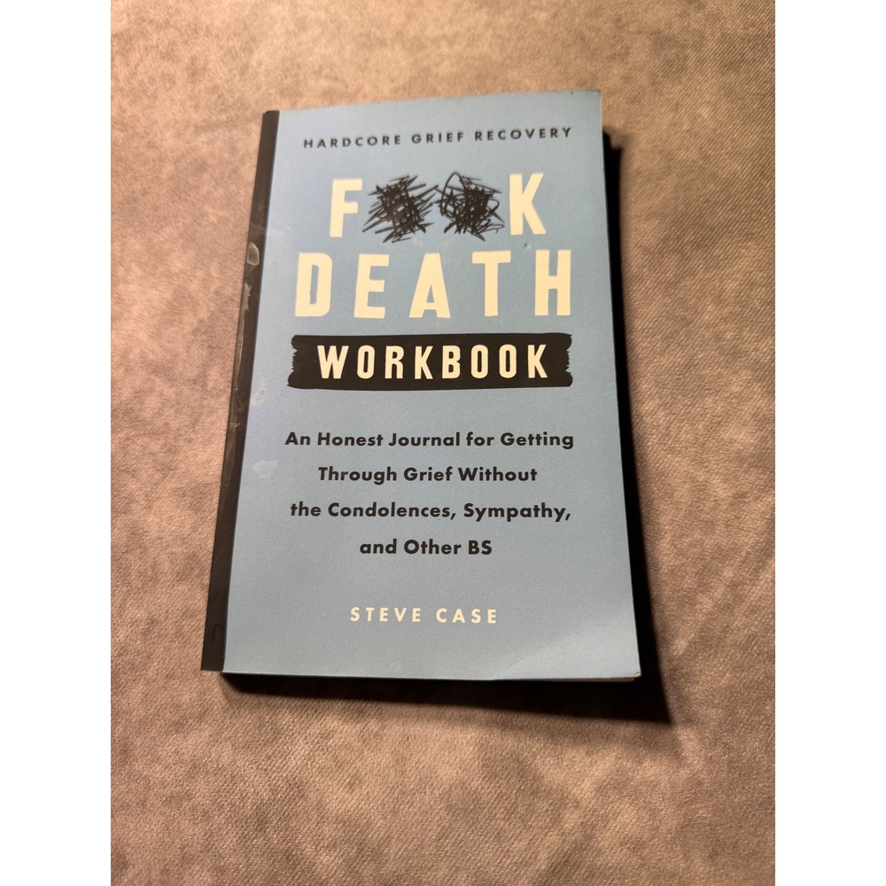 F**k Death Workbook Hardcore Grief Recovery Journal Steve Case Self-Help Book